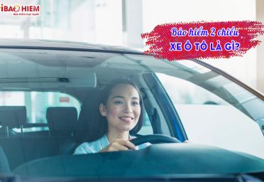 Bảo hiểm 2 chiều xe ô tô là gì