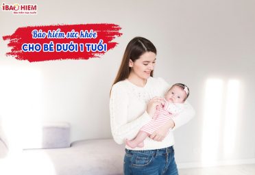Bảo hiểm sức khỏe cho bé dưới 1 tuổi 