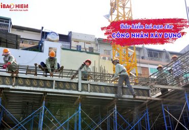 Bảo hiểm tai nạn cho công nhân xây dựng