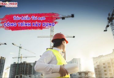 Bảo hiểm tai nạn công trình xây dựng