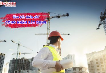 Mua bảo hiểm cho công nhân xây dựng