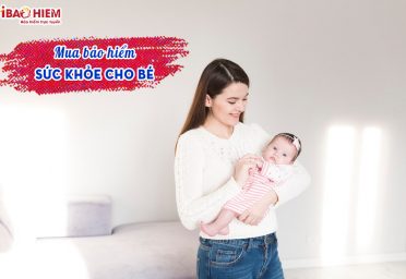 Mua bảo hiểm sức khỏe cho bé ibaohiem Mua bảo hiểm sức khỏe cho bé