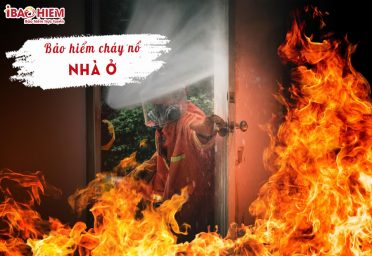 Bảo hiểm cháy nổ nhà ở Bảo hiểm cháy nổ nhà ở