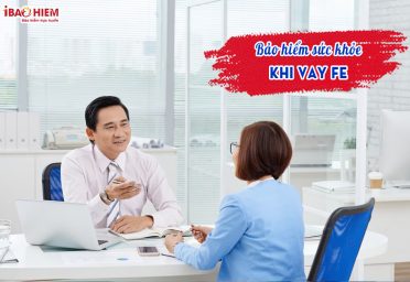 Bảo hiểm sức khỏe khi vay FE Bảo hiểm sức khỏe khi vay FE