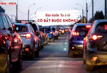 Bảo hiểm xe ô tô có bắt buộc không Bảo hiểm xe ô tô có bắt buộc không