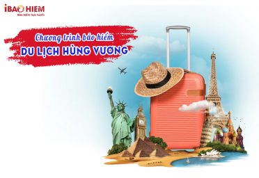 Chương trình bảo hiểm du lịch Hùng Vương Chương trình bảo hiểm du lịch Hùng Vương