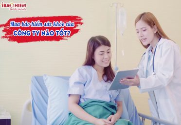 Mua bảo hiểm sức khỏe của công ty nào tốt Bảo hiểm sức khỏe của công ty nào tốt