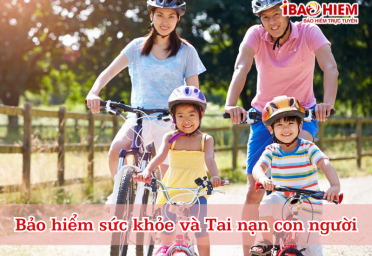 Bảo hiểm sức khỏe và Tai nạn con người