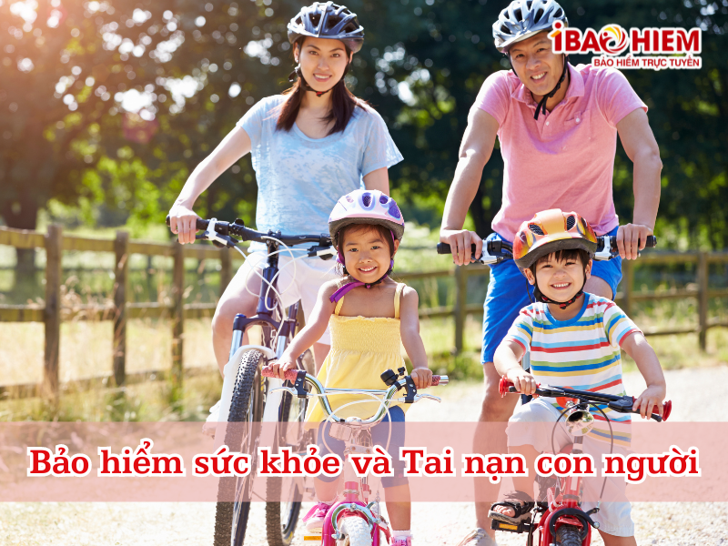 Bảo hiểm sức khỏe và Tai nạn con người