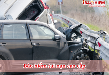Bảo hiểm tai nạn cao cấp Bảo hiểm tai nạn cao cấp