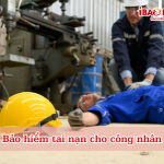 Bảo hiểm tai nạn cho công nhân