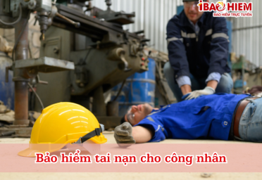 Bảo hiểm tai nạn cho công nhân