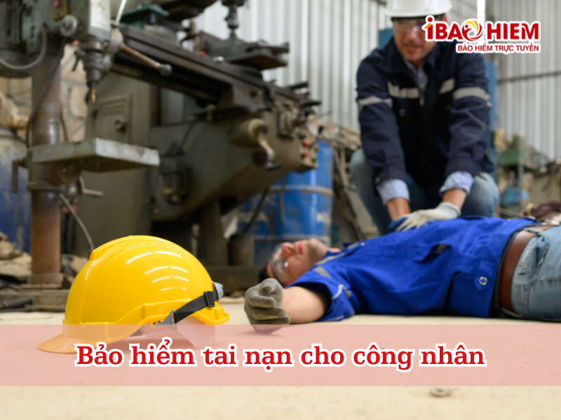 Bảo hiểm tai nạn cho công nhân