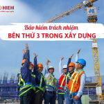 Bảo hiểm trách nhiệm bên thứ 3 trong xây dựng