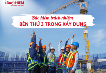 Bảo hiểm trách nhiệm bên thứ 3 trong xây dựng Bảo hiểm trách nhiệm bên thứ 3 trong xây dựng