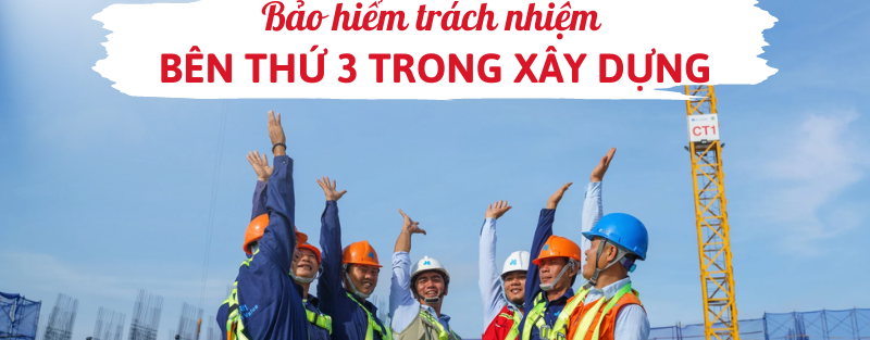 Bảo hiểm trách nhiệm bên thứ 3 trong xây dựng