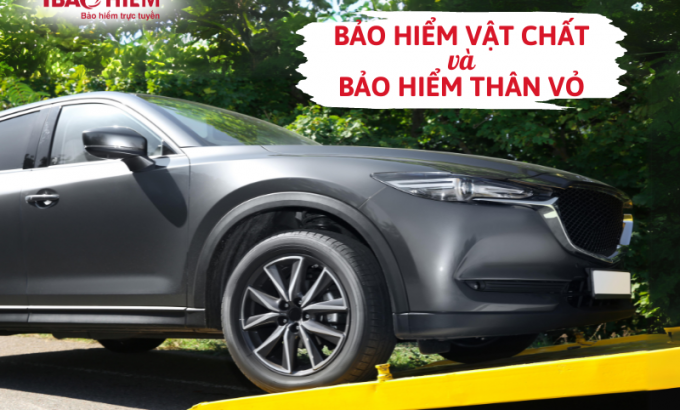 Bảo hiểm vật chất và bảo hiểm thân vỏ