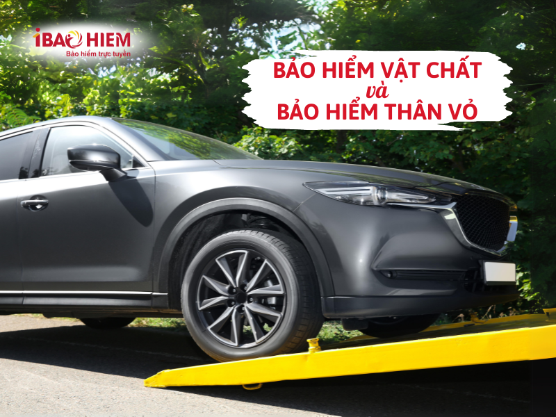 Bảo hiểm vật chất và bảo hiểm thân vỏ