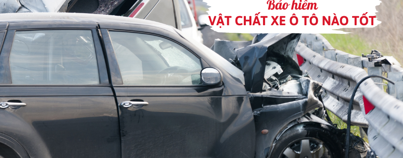 Bảo hiểm vật chất xe ô tô nào tốt