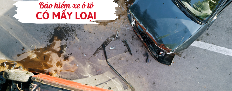 Bảo hiểm xe ô tô có mấy loại