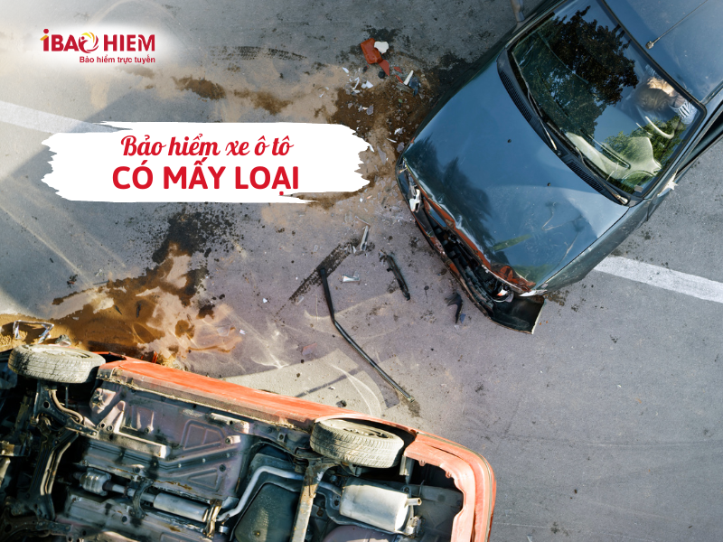 Bảo hiểm xe ô tô có mấy loại