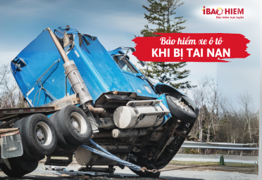 Bảo hiểm xe ô tô khi bị tai nạn