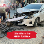 Bảo hiểm xe ô tô khi bị tai nạn