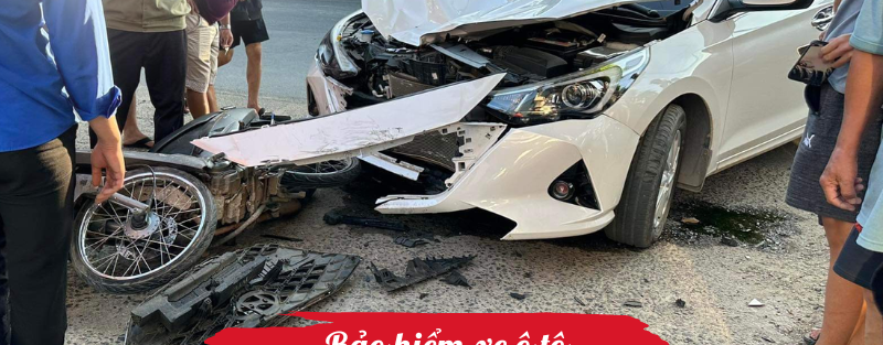Bảo hiểm xe ô tô khi bị tai nạn