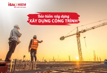 Bảo hiểm xây dựng công trình