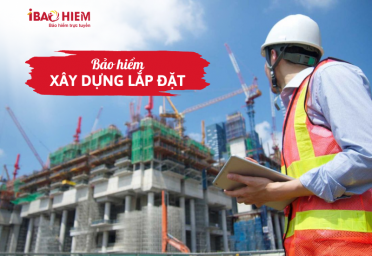 Bảo hiểm xây dựng lắp đặt