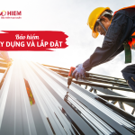Bảo hiểm xây dựng và lắp đặt