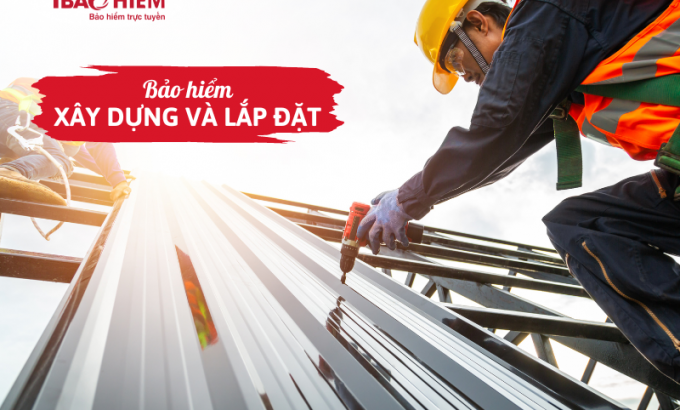 Bảo hiểm xây dựng và lắp đặt