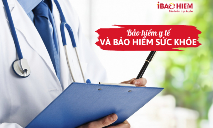 Bảo hiểm y tế và bảo hiểm sức khỏe