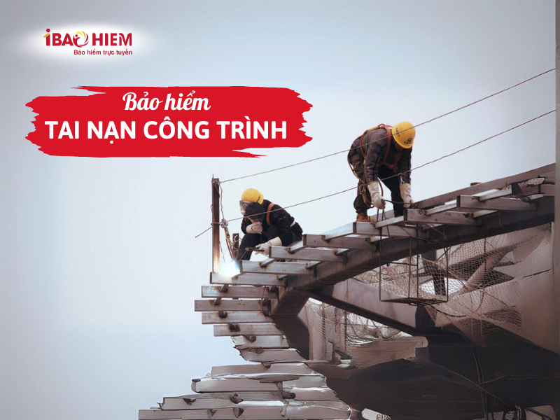 Bảo hiểm tai nạn công trình