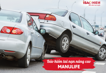 Bảo hiểm tai nạn nâng cao Manulife Bảo hiểm tai nạn nâng cao Manulife