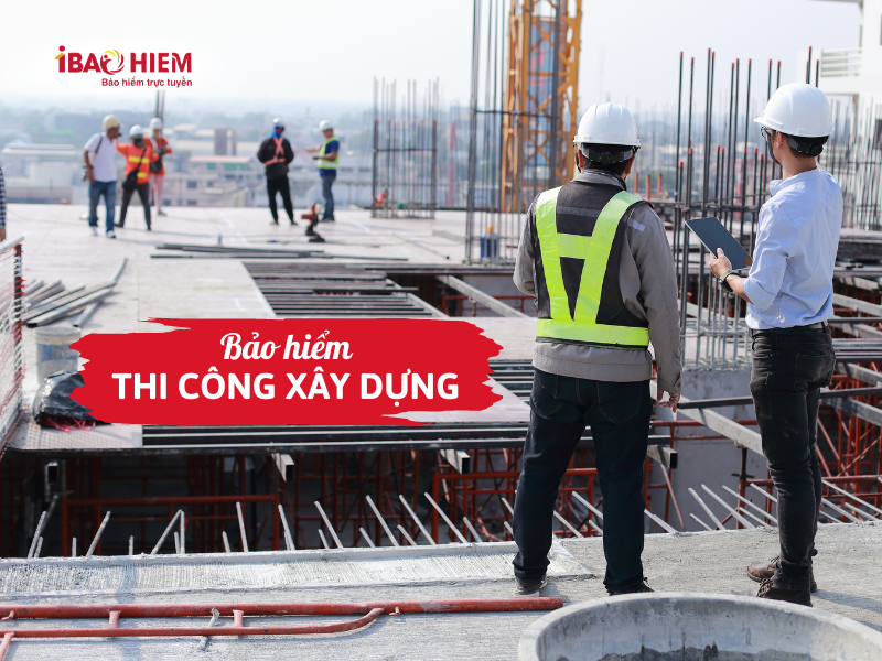 Bảo hiểm thi công xây dựng