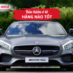 Bảo hiểm ô tô hãng nào tốt