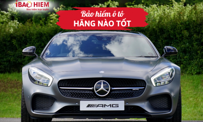 Bảo hiểm ô tô hãng nào tốt