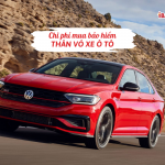 Chi phí mua bảo hiểm thân vỏ xe ô tô