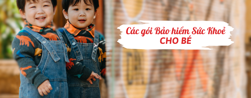 Các gói bảo hiểm sức khoẻ cho bé