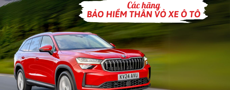 Các hãng bảo hiểm thân vỏ xe ô tô