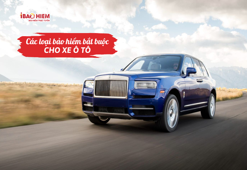 Các loại bảo hiểm bắt buộc cho xe ô tô