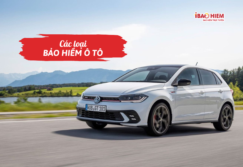 Các loại bảo hiểm ô tô