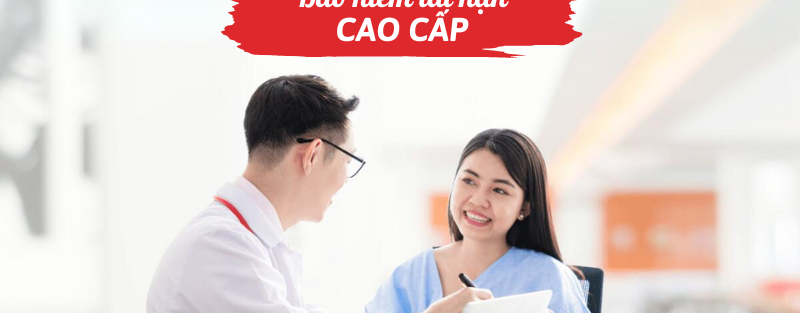 Bảo hiểm tai nạn cao cấp