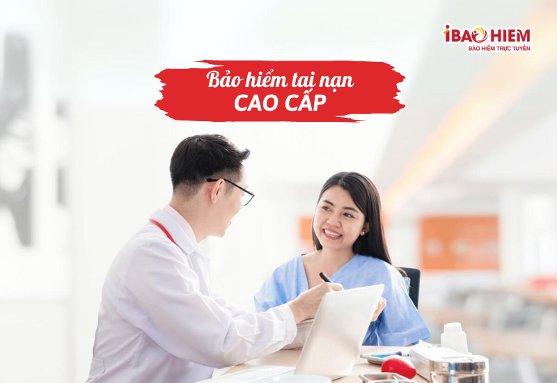 Bảo hiểm tai nạn cao cấp
