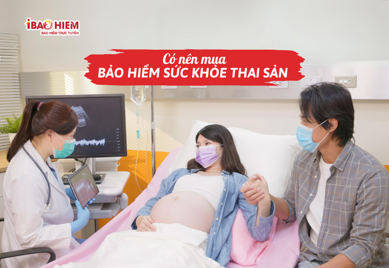 Có nên mua bảo hiểm sức khỏe thai sản