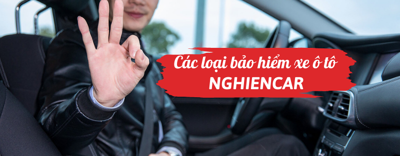 Các loại bảo hiểm xe ô tô nghiencar