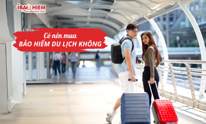Có nên mua bảo hiểm du lịch không Có nên mua bảo hiểm du lịch không