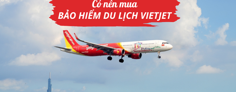 Có nên mua bảo hiểm du lịch Vietjet