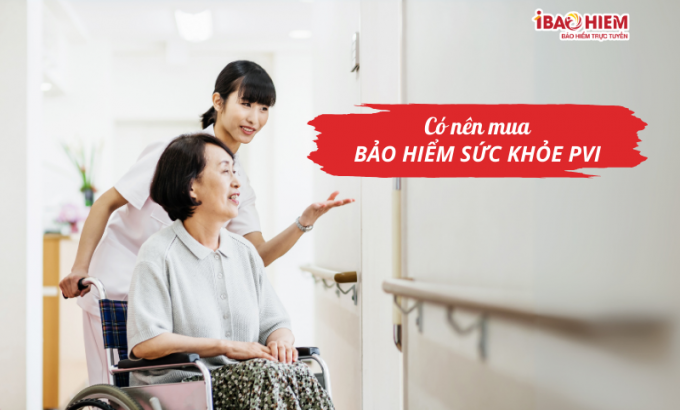 Có nên mua bảo hiểm sức khỏe PVI Có nên mua bảo hiểm sức khỏe PVI